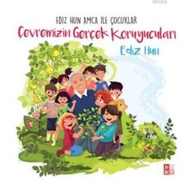 Çevremizin Gerçek Koruyucuları - Ediz Hun