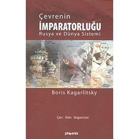 ÇEVRENİN İMPARATORLUĞU RUSYA VE DÜNYA SISTEMI - BORIS KAGARLITSKI