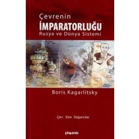 ÇEVRENİN İMPARATORLUĞU RUSYA VE DÜNYA SISTEMI - BORIS KAGARLITSKI