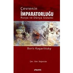 ÇEVRENİN İMPARATORLUĞU RUSYA VE DÜNYA SISTEMI - BORIS KAGARLITSKI