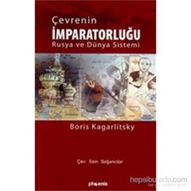 ÇEVRENİN İMPARATORLUĞU RUSYA VE DÜNYA SISTEMI - BORIS KAGARLITSKI