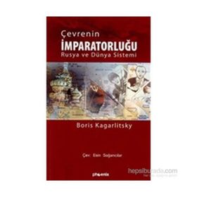 ÇEVRENİN İMPARATORLUĞU RUSYA VE DÜNYA SISTEMI - BORIS KAGARLITSKI