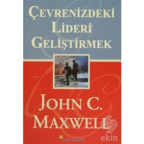 ÇEVRENİZDEKİ LIDERI GELİŞTİRMEK - JOHN C. MAXWELL