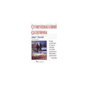 ÇEVRENİZDEKİ LIDERI GELİŞTİRMEK - JOHN C. MAXWELL
