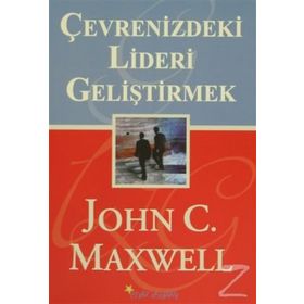 ÇEVRENİZDEKİ LIDERI GELİŞTİRMEK - JOHN C. MAXWELL