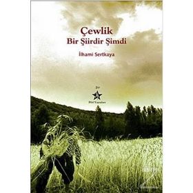 ÇEWLİK BIR ŞİİRDİR ŞİMDİ - İLHAMİ SERTKAYA