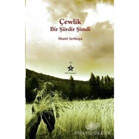 ÇEWLİK BIR ŞİİRDİR ŞİMDİ - İLHAMİ SERTKAYA