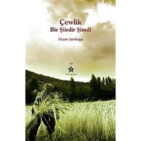 ÇEWLİK BIR ŞİİRDİR ŞİMDİ - İLHAMİ SERTKAYA