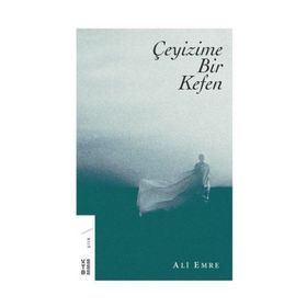 Çeyizime Bir Kefen - Ali Emre