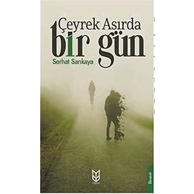 Çeyrek Asırda Bir Gün - Serhat Sarıkaya