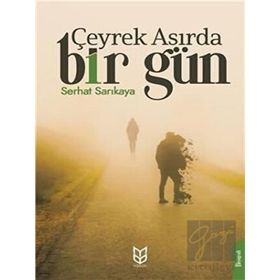 Çeyrek Asırda Bir Gün - Serhat Sarıkaya
