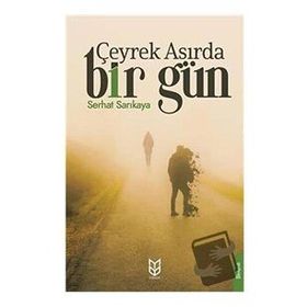 Çeyrek Asırda Bir Gün - Serhat Sarıkaya
