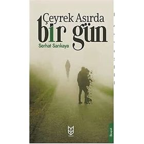 Çeyrek Asırda Bir Gün - Serhat Sarıkaya