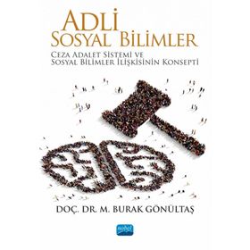 Ceza Adalet Sistemi ve Sosyal Bilimler İlişkisinin Konsepti Nobel Akademik Yayıncılık