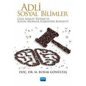 Ceza Adalet Sistemi ve Sosyal Bilimler İlişkisinin Konsepti Nobel Akademik Yayıncılık