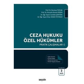 CEZA HUKUKU ÖZEL HÜKÜMLER PRATIK ÇALIŞMALAR - DURMUŞ TEZCAN;MUSTAFA RUHAN ERDEM