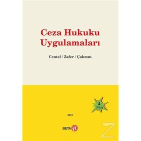 Ceza Hukuku Uygulamaları - Hamide Zafer,Nur Centel,Özlem Çakmut