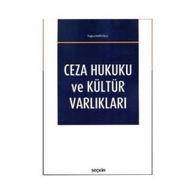 Ceza Hukuku ve Kültür Varlıkları - Tuğrul Katoğlu