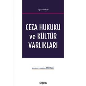 Ceza Hukuku ve Kültür Varlıkları - Tuğrul Katoğlu