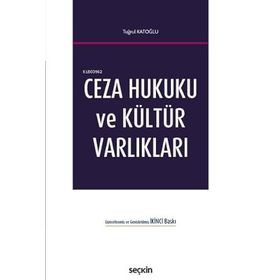 Ceza Hukuku ve Kültür Varlıkları - Tuğrul Katoğlu