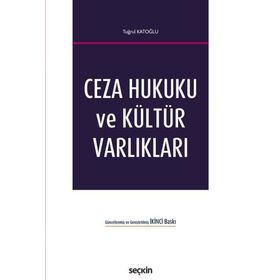 Ceza Hukuku ve Kültür Varlıkları - Tuğrul Katoğlu