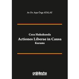 Ceza Hukukunda Actiones Liberae in Causa Kuramı - On İki Levha Yayıncılık