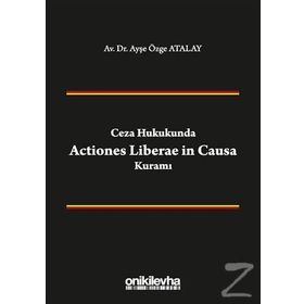Ceza Hukukunda Actiones Liberae in Causa Kuramı - On İki Levha Yayıncılık