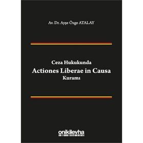 Ceza Hukukunda Actiones Liberae in Causa Kuramı - On İki Levha Yayıncılık