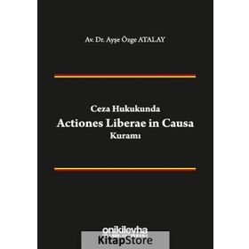 Ceza Hukukunda Actiones Liberae in Causa Kuramı - On İki Levha Yayıncılık