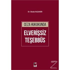 Ceza Hukukunda Elverişsiz Teşebbüs - Gözde Kazaker
