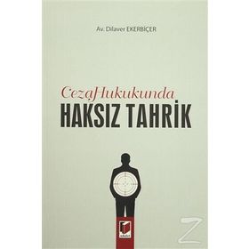 CEZA HUKUKUNDA HAKSIZ TAHRIK - GENEL