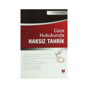 CEZA HUKUKUNDA HAKSIZ TAHRIK - GENEL
