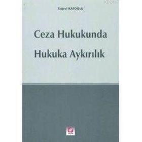 CEZA HUKUKUNDA HUKUKA AYKIRILIK - TUĞRUL KATOĞLU