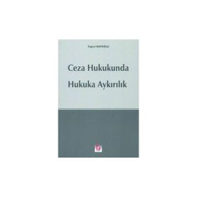 CEZA HUKUKUNDA HUKUKA AYKIRILIK - TUĞRUL KATOĞLU