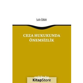 Ceza Hukukunda Önemsizlik - Salih Özkan