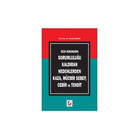 CEZA HUKUKUNDA SORUMLULUĞU KALDIRAN NEDENLERDEN KAZA, MÜCBİR SEBEP, CEBIR VE TEHDIT - RECEP GÜLŞEN