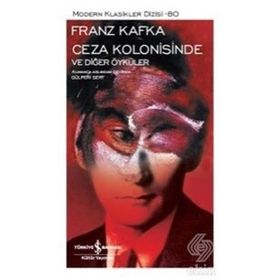 Ceza Kolonisinde ve Diğer Öyküler - Franz Kafka - Modern Klasikler Serisi