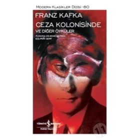 Ceza Kolonisinde ve Diğer Öyküler - Franz Kafka - Modern Klasikler Serisi