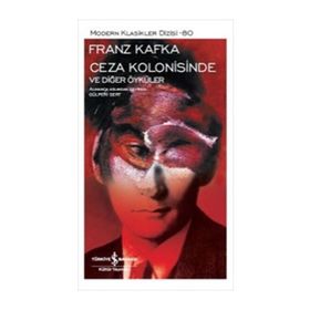 Ceza Kolonisinde ve Diğer Öyküler - Franz Kafka - Modern Klasikler Serisi