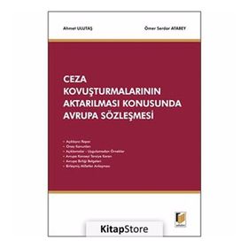 Ceza Kovuşturmalarının Aktarılması Konusunda Avrupa Sözleşmesi - Ahmet Ulutaş Ömer Serdar Atabey