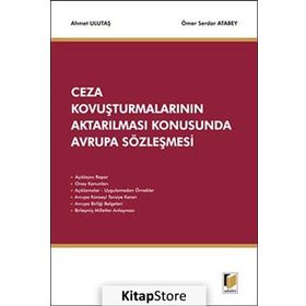 Ceza Kovuşturmalarının Aktarılması Konusunda Avrupa Sözleşmesi - Ahmet Ulutaş Ömer Serdar Atabey