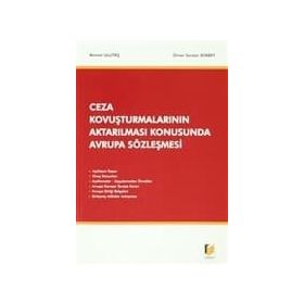 Ceza Kovuşturmalarının Aktarılması Konusunda Avrupa Sözleşmesi - Ahmet Ulutaş Ömer Serdar Atabey