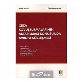 Ceza Kovuşturmalarının Aktarılması Konusunda Avrupa Sözleşmesi - Ahmet Ulutaş Ömer Serdar Atabey