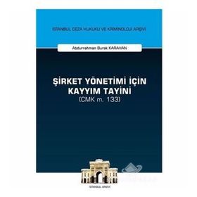 CEZA MAHKEMESI HUKUKUNDA ŞİRKET YÖNETİMİNE KAYYIM TAYINI - UĞUR ERSOY