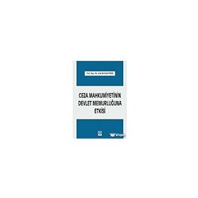 Ceza Mahkumiyetinin Devlet Memurluğuna Etkisi - Adil Bucaktepe