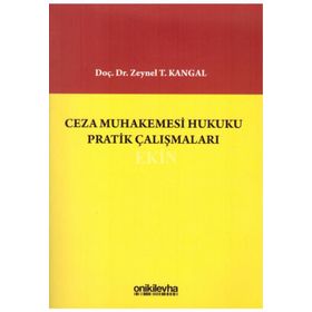 Ceza Muhakemesi Hukuku Pratik Çalışmaları - Zeynel T. Kangal