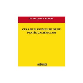 Ceza Muhakemesi Hukuku Pratik Çalışmaları - Zeynel T. Kangal