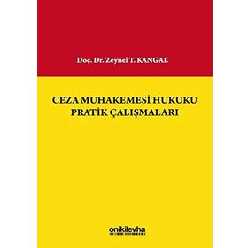 Ceza Muhakemesi Hukuku Pratik Çalışmaları - Zeynel T. Kangal