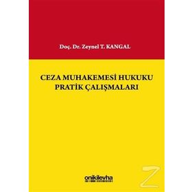Ceza Muhakemesi Hukuku Pratik Çalışmaları - Zeynel T. Kangal