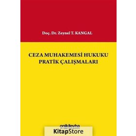 Ceza Muhakemesi Hukuku Pratik Çalışmaları - Zeynel T. Kangal